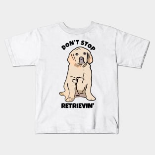 Don't Stop Retrievin Kids T-Shirt